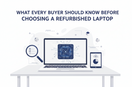 What Every Buyer Should Know Before Choosing a Refurbished Laptop