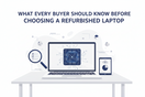 What Every Buyer Should Know Before Choosing a Refurbished Laptop